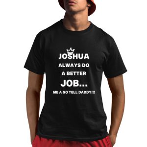 Joshua Always Do A Better Job Shirt