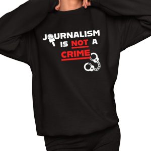 Journalism Is Not A Crime Shirt