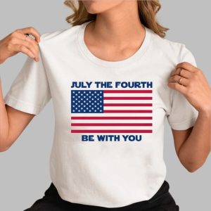 July The Fourth Be With You Shirt