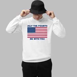 July The Fourth Be With You Shirt 2 July The Fourth Be With You Shirt 3