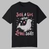 Just A Girl Who Loves Seals Shirt