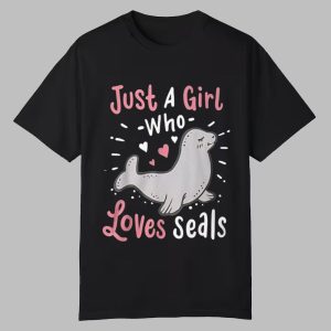 Just A Girl Who Loves Seals Shirt