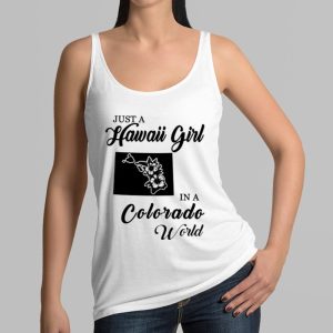 Just A Hawaii Girl In A Colorado World Shirt