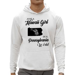 Just A Hawaii Girl In A Pennsylvania World Shirt 2 Just A Hawaii Girl In A Pennsylvania World Shirt 3