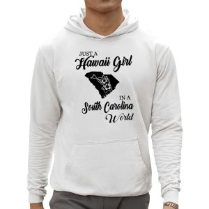 Just A Hawaii Girl In A South Carolina World Shirt 2 Just A Hawaii Girl In A South Carolina World Shirt 3