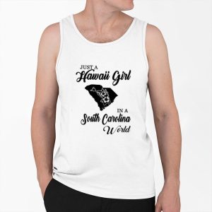 Just A Hawaii Girl In A South Carolina World Shirt 3 Just A Hawaii Girl In A South Carolina World Shirt 4
