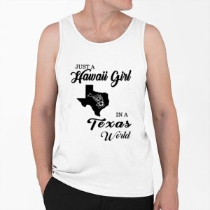 Just A Hawaii Girl In A Texas World Shirt 4
