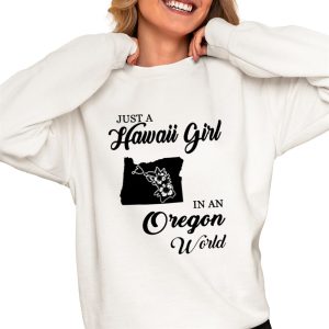 Just A Hawaii Girl In An Oregon World Shirt