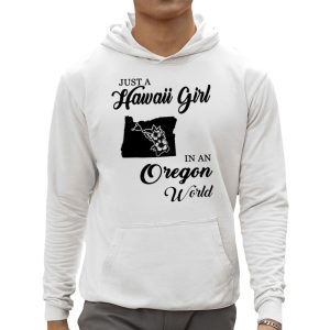 Just A Hawaii Girl In An Oregon World Shirt 3