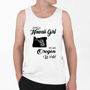 Just A Hawaii Girl In An Oregon World Shirt 4