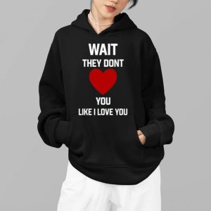 Kang Seul Gi Wait They Dont Like I Love You Shirt 4