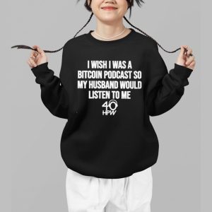 Katie Passport I Wish I Was A Bitcoin Podcast So My Husband Would Listen To Me Shirt 3