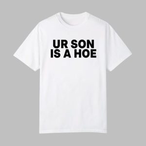 Kayla Malecc Ur Son Is A Hoe Shirt