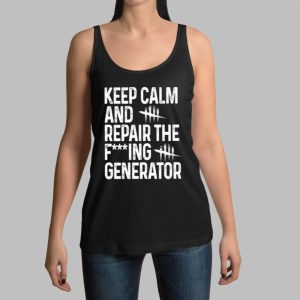 Keep Calm And Repair The Fucking Generator Shirt