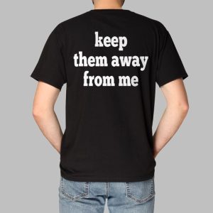 Keep Them Away From Me Kendrick Lamar Shirt
