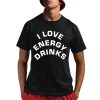Kendrick Lobstar I Love Energy Drinks Shirt