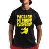 Kevin Package Piledrive Everybody Shirt