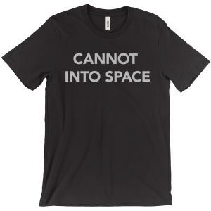Cannot Into Space Tee