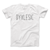 Certified Dyxlesic. Wait! Dyslexic! T-Shirt