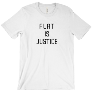 Flat is Justice Meme Tee