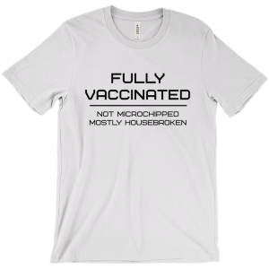 Fully Vaccinated – Not Microchipped – Mostly Housebroken Tee
