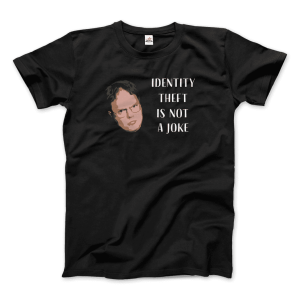 Identity Theft is Not a Joke – Schrute’s Quote T-Shirt