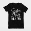 Sunshine Mixed With a Little Fuck You T-Shirt