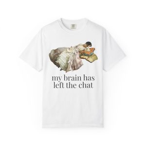 My Brain Has Left the Chat Tee